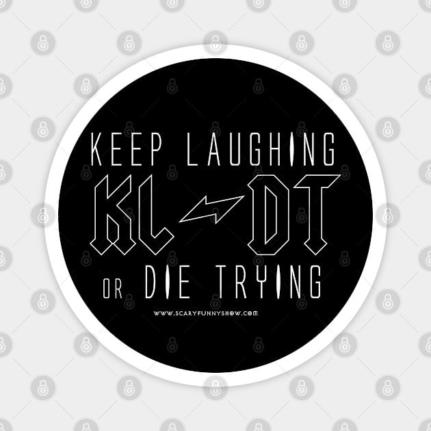 KEEP LAUGHING or DIE TRYING v.3 Magnet by thomtran